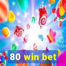 80 win bet